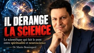 « Il dérange la science » — Dr Mario Beauregard sur la conscience et la spiritualité