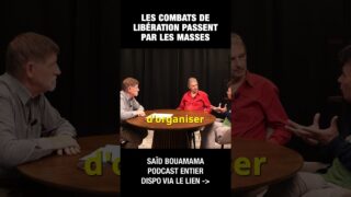 Les combats de libération passent par les masses – Saïd Bouamama