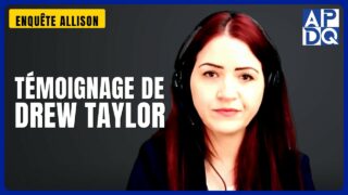 Témoignage de Drew Taylor | Enquête Allison