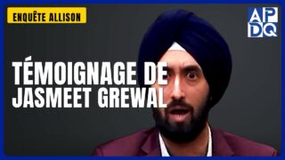 TĂ©moignage de Jasmeet Grewal | EnquĂȘte Allison TĂ©moignage de Jasmeet Grewal | EnquĂȘte Allison