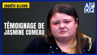 Témoignage de Jasmine Comeau | Enquête Allison