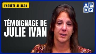 Témoignage de Julie Ivan | Enquête Allison