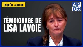 Témoignage de Lisa Lavoie | Enquête Allison