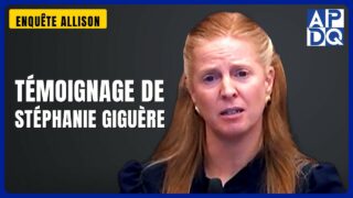 Témoignage de Stéphanie Giguère | Enquête Allison