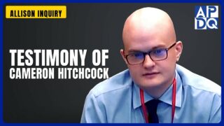 Testimony of Cameron Hitchcock | Allison Inquiry Testimony of Cameron Hitchcock | Allison Inquiry