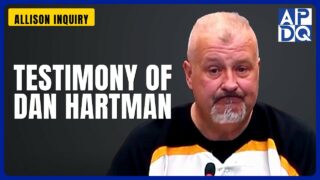 Testimony of Dan Hartman | Allison Inquiry