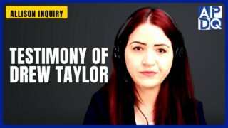 Testimony of Drew Taylor | Allison Inquiry