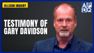 Testimony of Gary Davidson | Allison Inquiry Testimony of Gary Davidson | Allison Inquiry