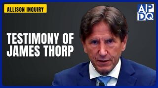 Testimony of James Thorp | Allison Inquiry