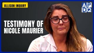 Testimony of Nicole Maurier | Allison Inquiry