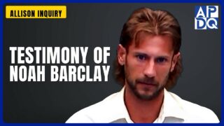 Testimony of Noah Barclay | Allison Inquiry
