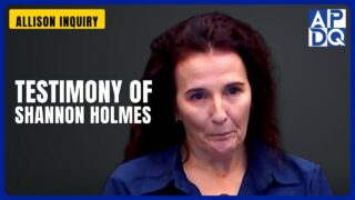 Testimony of Shannon Holmes | Allison Inquiry Testimony of Shannon Holmes | Allison Inquiry