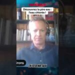 Découvrez la pire eau : l’eau chlorée ! Découvrez la pire eau : l’eau chlorée !