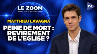 Peine de mort, ce que l’Eglise enseigne vraiment ! Zoom – Matthieu Lavagna – TVL