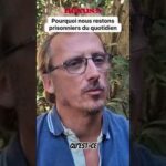 Pourquoi restons-nous prisonniers de nos vies ? Louis Fouché répond !