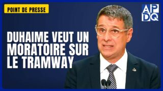 🚋 Tramway de Québec : Duhaime demande un moratoire sur les coûts